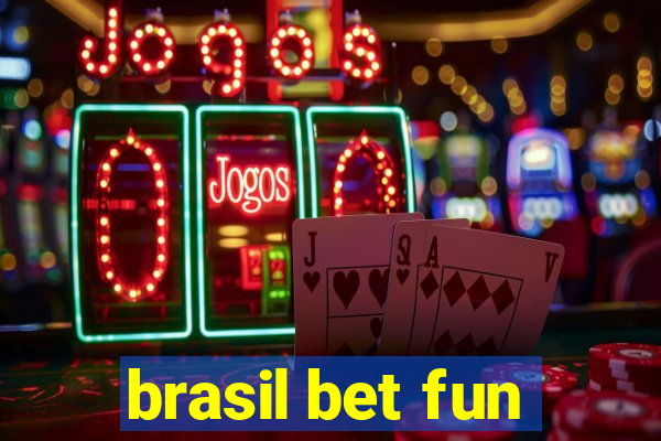 brasil bet fun